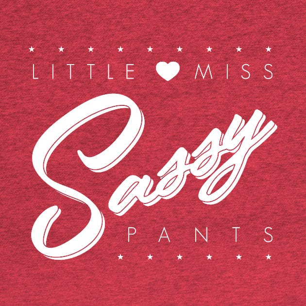 Little Miss Sassy Pants by horrucide@yahoo.com